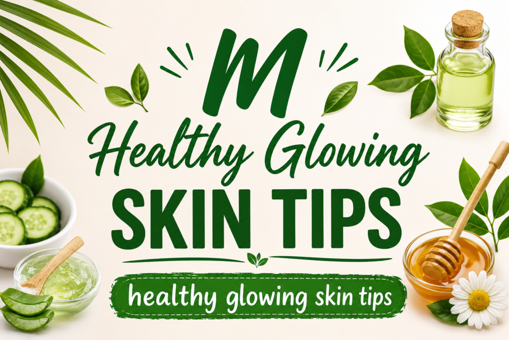 healthy glowing skin tips